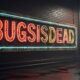Bugsisdead